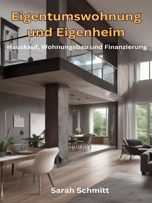 Title details for Eigentumswohnung und Eigenheim, Hauskauf, Wohnungsbau und Finanzierung by Sarah Schmitt - Available